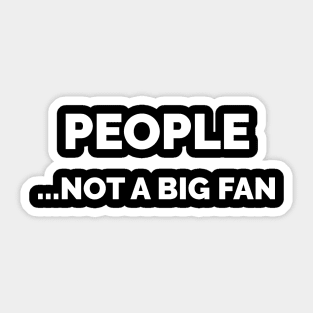 People Not A Big Fan Sticker